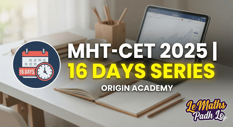 MHT-CET 2025 Mathematics: The Ultimate 16-Day Crash Course